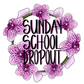 Sunday School Dropout Sticker